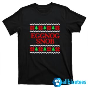 Eggnog Snob Christmas Sweater T shirt black.jpg