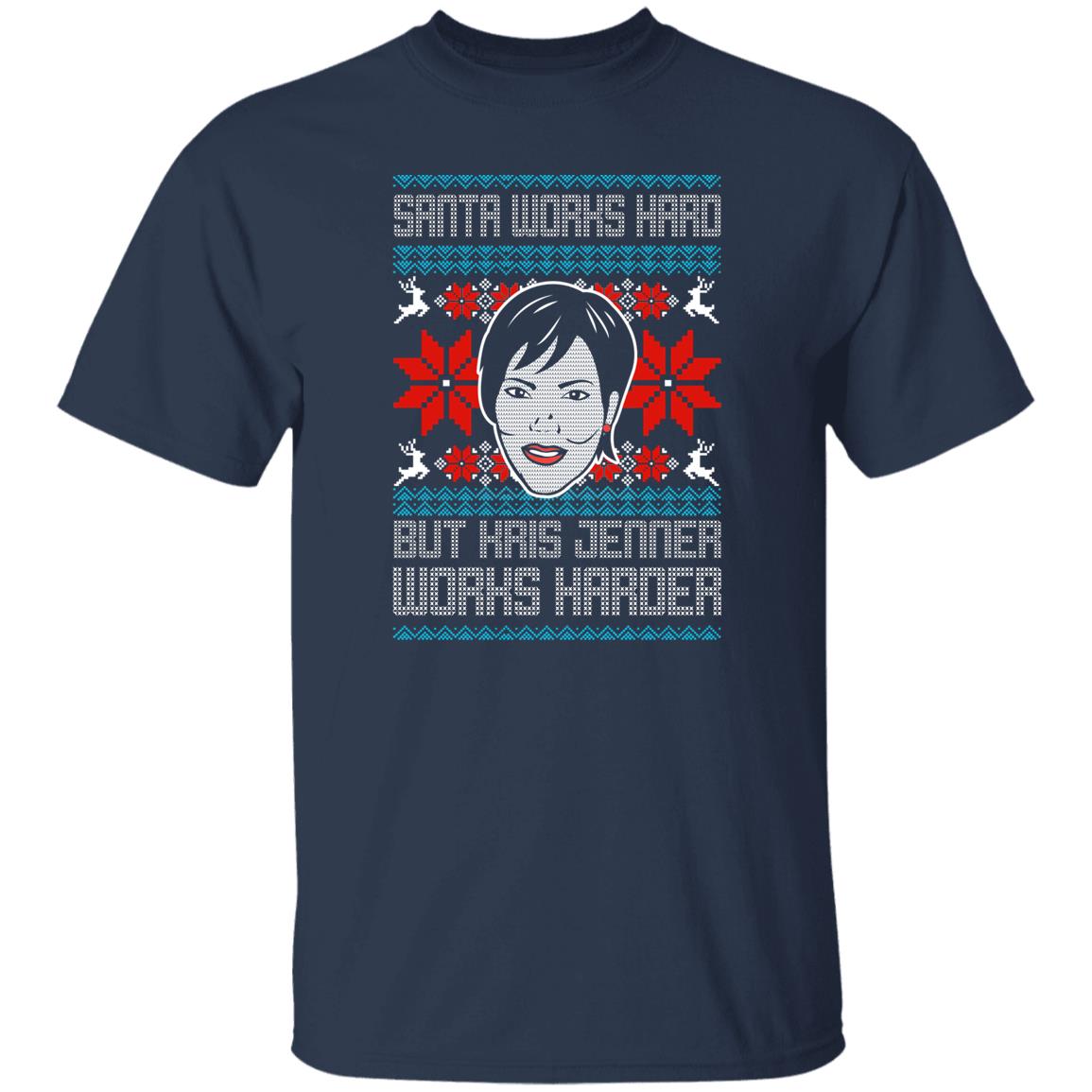 Santa Works Hard But Kris Jenner Works Harder Ugly Christmas Sweater Santa Works Hard But Kris Jenner Works Harder Ugly Christmas Sweater