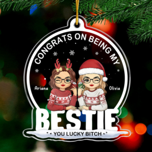 Being My Bestie Sister You Lucky - Personalized Custom Shaped Acrylic Ornament - Christmas Gift for Besties, Sisters, Best Friends 1 BeingMyBestie2.png