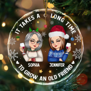 It Takes A Long Time To Grow An Old Friend – Personalized Circle Glass Ornament – Christmas Gift for Besties, Sisters, Best Friends