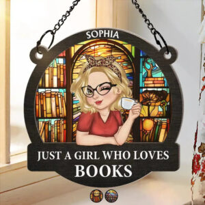 Just A Girl Who Loves Books Women – Personalized Window Hanging Suncatcher Ornament