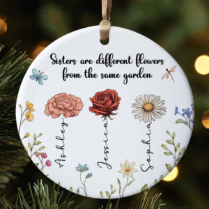 Sisters Are Different Flowers From The Same Garden – Personalized Circle Ceramic Ornament – Christmas Gift For Sisters, Besties, Friends