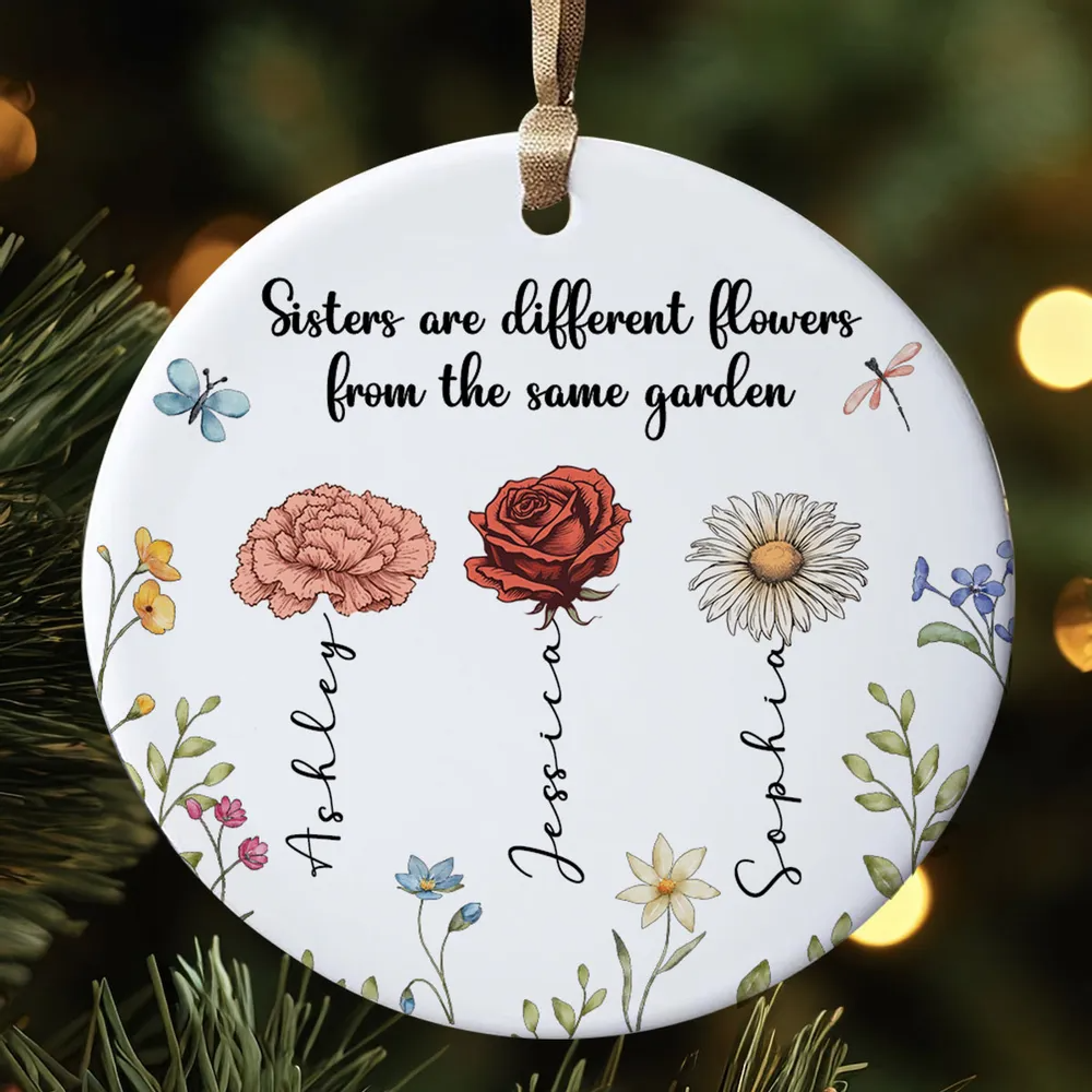 Sisters Are Different Flowers From The Same Garden – Personalized Circle Ceramic Ornament – Christmas Gift For Sisters, Besties, Friends Sisters Are Different Flowers From The Same Garden – Personalized Circle Ceramic Ornament – Christmas Gift For Sisters, Besties, Friends