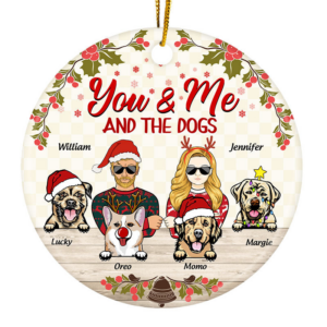You & Me And The Dogs – Personalized Circle Ceramic Ornament – Christmas Gift for Couples, Dog Lovers, Pet Lovers