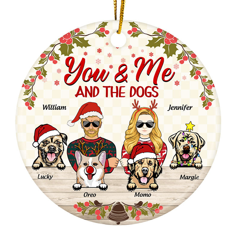 You & Me And The Dogs – Personalized Circle Ceramic Ornament – Christmas Gift for Couples, Dog Lovers, Pet Lovers You & Me And The Dogs – Personalized Circle Ceramic Ornament – Christmas Gift for Couples, Dog Lovers, Pet Lovers