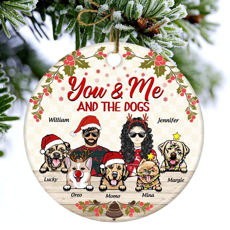 You & Me And The Dogs – Personalized Circle Ceramic Ornament – Christmas Gift for Couples, Dog Lovers, Pet Lovers You & Me And The Dogs – Personalized Circle Ceramic Ornament – Christmas Gift for Couples, Dog Lovers, Pet Lovers