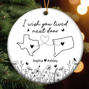 Wish You Lived Next Door – Personalized Circle Ceramic Ornament – Christmas Gift for Long Distance Family, Friendship Gift