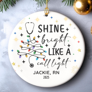 Shine Bright Like A Call Light Funny Nurse – Personalized Circle Ceramic Ornament – Christmas Gift For Nurse, CNA, Registered RN, Healthcare Worker