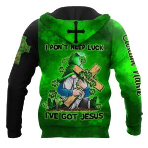 Personalized Irish I Don t Need Luck I ve Got Jesus God 3D Hoodie For Man And Women Jesus Printed 3D Hoodie 3 gjylxo.jpg