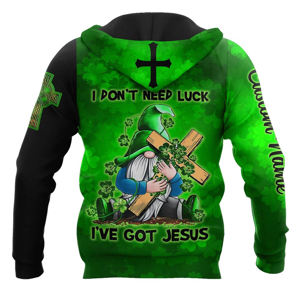Personalized Irish I Don’t Need Luck I’ve Got Jesus God 3D Hoodie For Man And Women, Jesus Printed 3D Hoodie