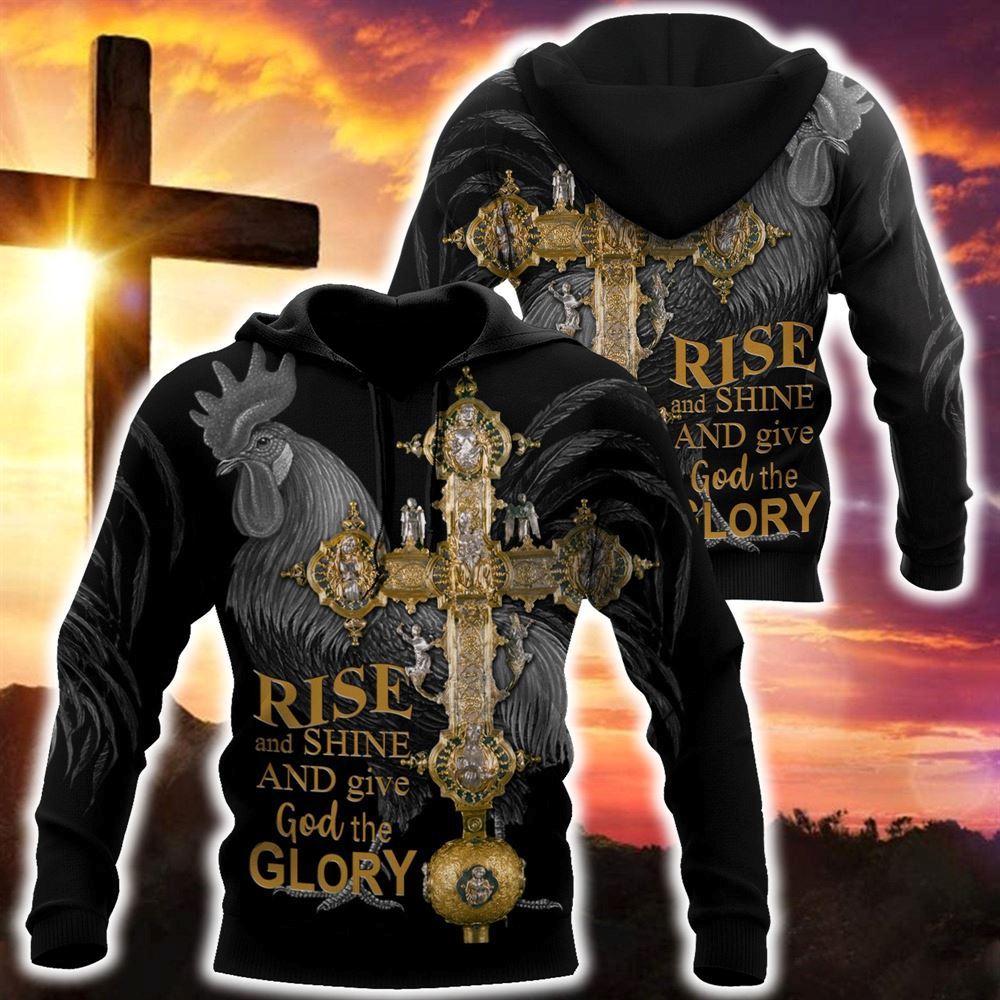 Rooster Rise And Shine And Give God The Glory God 3D Hoodie For Man And Women, Jesus Printed 3D Hoodie Rooster Rise And Shine And Give God The Glory God 3D Hoodie For Man And Women, Jesus Printed 3D Hoodie