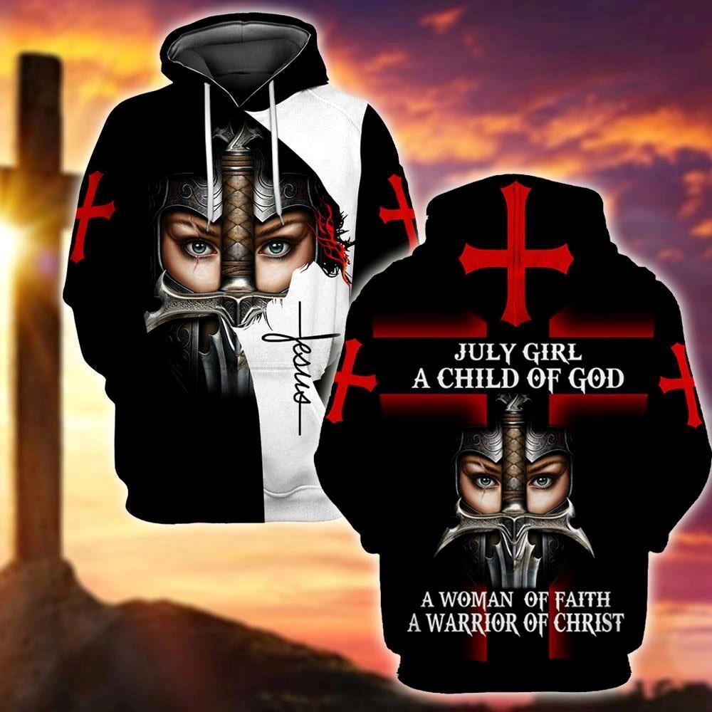 July Girl I Child Of God A Woman Of Faith A Warrior Of Christ God 3D Hoodie For Man And Women, Jesus Printed 3D Hoodie July Girl I Child Of God A Woman Of Faith A Warrior Of Christ God 3D Hoodie For Man And Women, Jesus Printed 3D Hoodie
