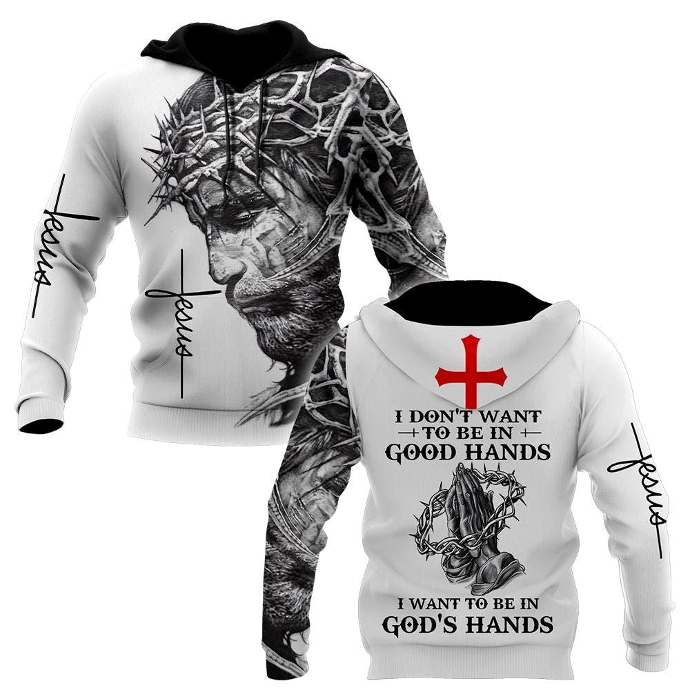 I Don’t Want To Be In Gods Hands God 3D Hoodie For Man And Women, Jesus Printed 3D Hoodie
