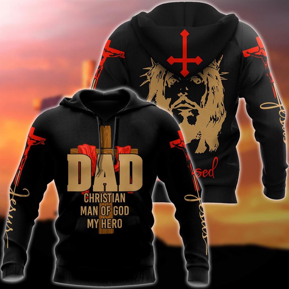 God Blessed Dad Christian Man Of God My Hero God 3D Hoodie For Man And Women, Jesus Printed 3D Hoodie God Blessed Dad Christian Man Of God My Hero God 3D Hoodie For Man And Women, Jesus Printed 3D Hoodie