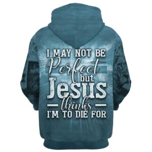 Jesus Crown Of Thorns Hoodie I May Not Be Perfect But Jesus Thinks I m To Die For Hoodies God 3D Printed Hoodie Christian Apparel Hoodies 2 ljjtw7.jpg