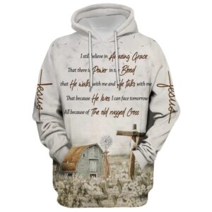I Still Believe In Amazing Grace That There Is Power In The Blood Hoodie For Men & Women, God 3D Printed Hoodie, Christian Apparel Hoodies