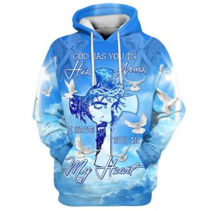 God Has You In His Arms I Have You In My Heart Hoodies Men & Women, God 3D Printed Hoodie, Christian Apparel Hoodies