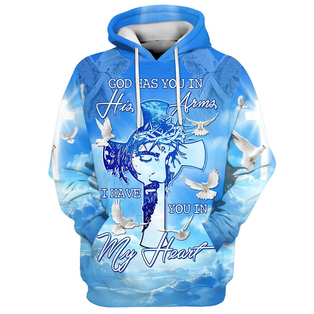 God Has You In His Arms I Have You In My Heart Hoodies Men & Women, God 3D Printed Hoodie, Christian Apparel Hoodies
