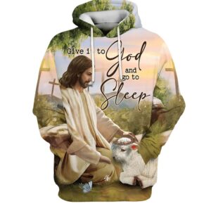 Give It To God And Go To Sleep Hoodie Jesus And The Lamb Hoodies Jesus Hoodie Men & Women, God 3D Printed Hoodie, Christian Apparel Hoodies