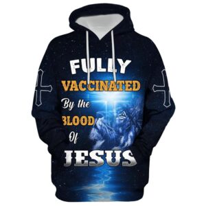 Fully Vaccinated By The Blood Of Jesus Hoodie For Men & Women, God 3D Printed Hoodie, Christian Apparel Hoodies