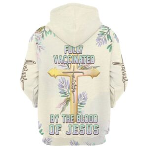 Fully Vaccinated By The Blood Of Jesus Cross Faith 3D Hoodie Hoodies Jesus Hoodie Men Women God 3D Printed Hoodie Christian Apparel Hoodies 2 rev10h.jpg