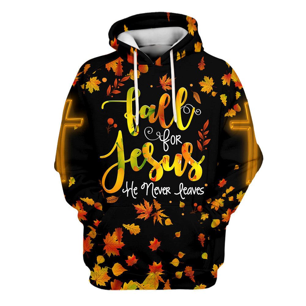 Fall For Jesus He Never Leaves 1 Hoodies Jesus Hoodie Men & Women, God 3D Printed Hoodie, Christian Apparel Hoodies