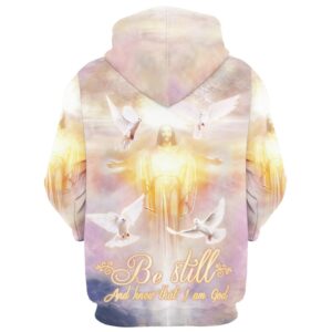 Be Still And Know That I Am God Hoodie Jesus And Dove Hoodies Jesus Hoodie Men Women God 3D Printed Hoodie Christian Apparel Hoodies 2 puktac.jpg