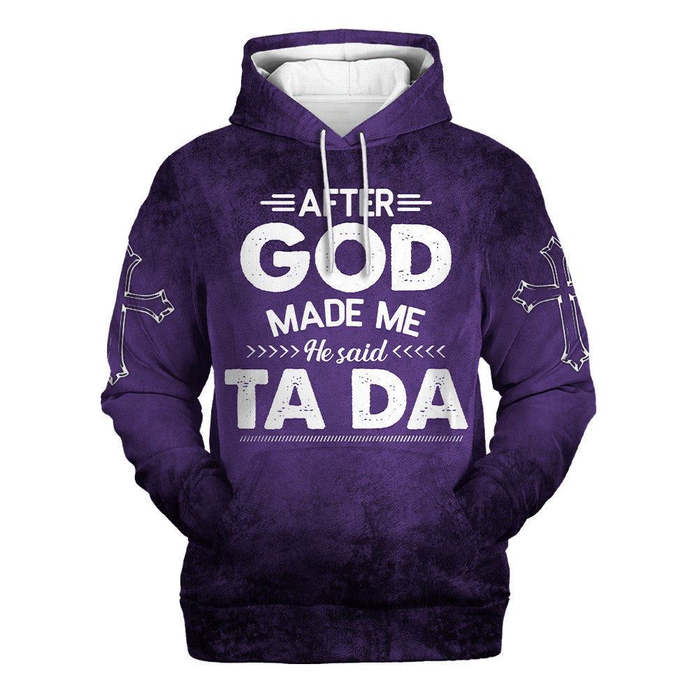 After God Made Me He Said Tada Hoodies Men & Women, God 3D Printed Hoodie, Christian Apparel Hoodies After God Made Me He Said Tada Hoodies Men & Women, God 3D Printed Hoodie, Christian Apparel Hoodies