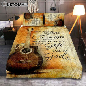 Your Talent Is God Gift To You Guitar Quilt Bedding Set Print – Inspirational Quilt Bedding Set Art – Christian Bedroom Home Decor