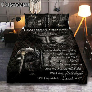Warrior Of God I Can Only Imagine Quilt Bedding Set Art – Christian Art – Bible Verse Bedroom – Religious Home Decor
