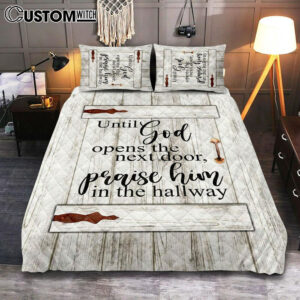 Until God Opens The Next Door Praise Him In The Hallway Quilt Bedding Set Bedroom – Christian Cover Twin Bedding Quilt Bedding Set – Religious Quilt Bedding Set Prints