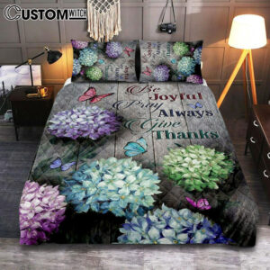 Unique Hydrangea Butterfly Be Joyful Pray Always Give Thanks Quilt Bedding Set Art – Christian Art – Bible Verse Bedroom – Religious Home Decor