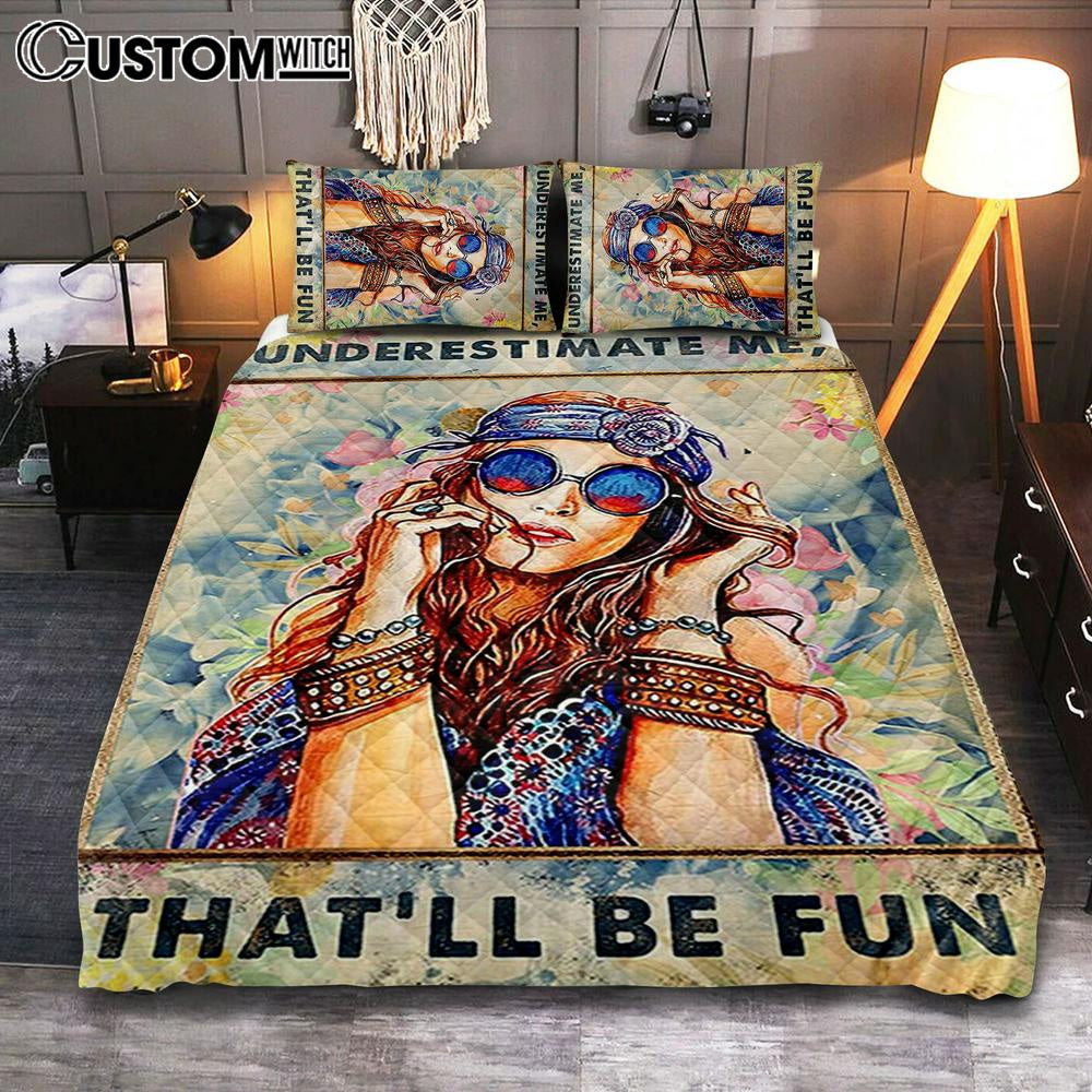 Underestimate Me That’ll Be Fun Quilt Bedding Set – Boho-Chic Hippie Bedroom Decor – Best Friend Gift For Woman
