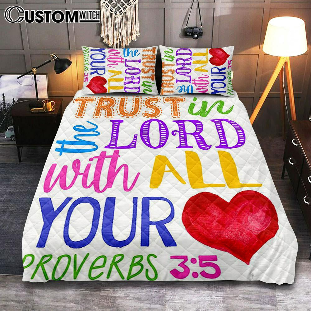 Trust In The Lord With All Your Heart Proverbs 3 15 Quilt Bedding Set Prints – Christian Quilt Bedding Set Bedroom Decor
