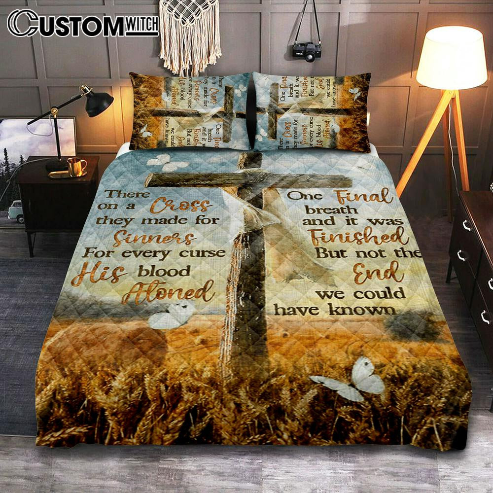 There On A Cross They Made For Sinners Quilt Bedding Set Prints – Christian Cover Twin Bedding Decor – Bible Verse Quilt Bedding Set Art