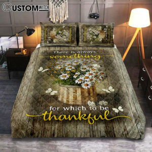 There Is Always Something For Which To Be Thankful Daisy White Butterfly Quilt Bedding Set Print – Inspirational Quilt Bedding Set Art – Christian Bedroom Home Decor