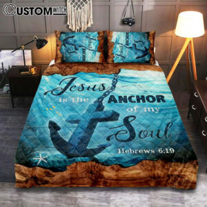 Jesus Is The Anchor Of My Soul Quilt Bedding Set – Anchor Blue Ocean Painting Quilt Bedding Set Bedroom – Christian Quilt Bedding Set Prints
