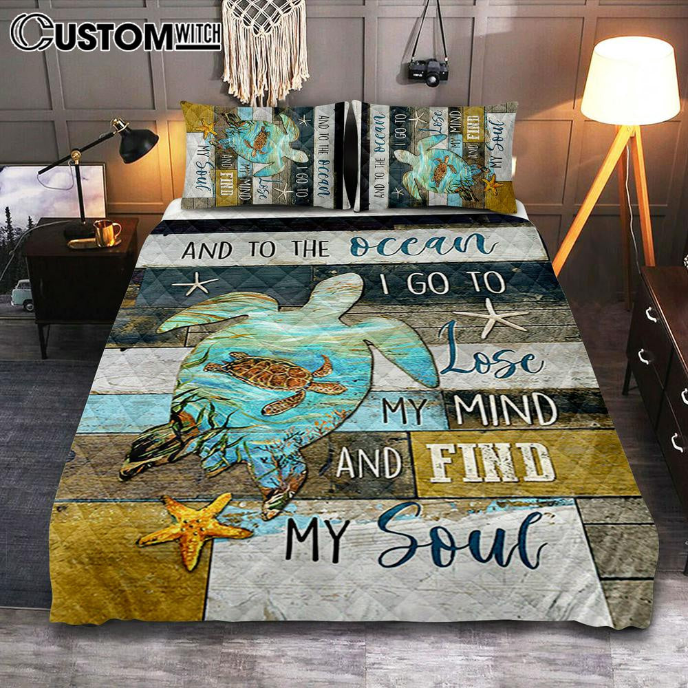 Sea Turtle To The Ocean I Lose My Mind Quilt Bedding Set Print – Inspirational Quilt Bedding Set Art – Christian Bedroom Home Decor