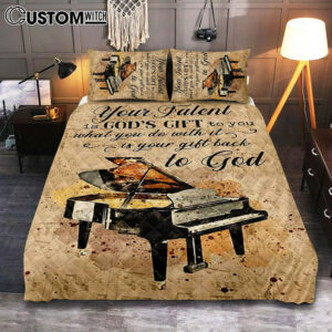Piano Your Talent Is God’s Gift To You Quilt Bedding Set Print – Inspirational Quilt Bedding Set Art – Christian Bedroom Home Decor