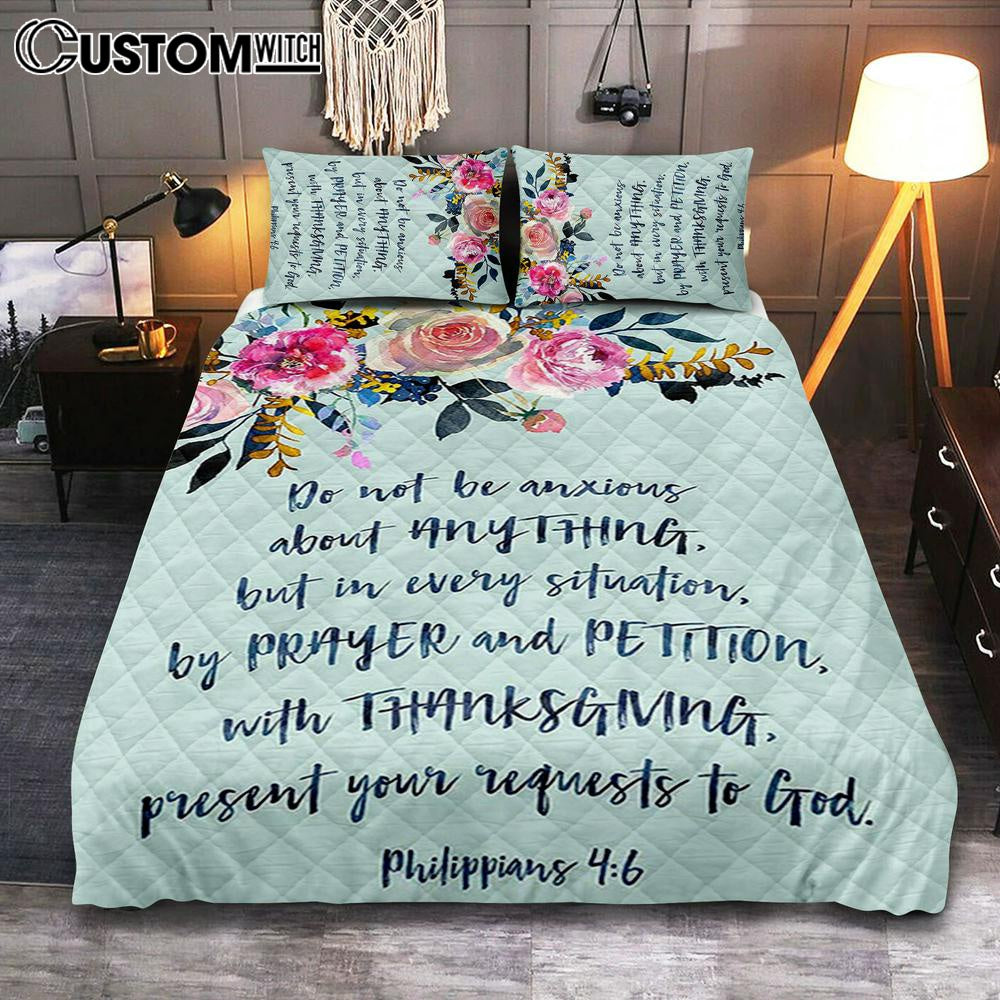 Philippians 4 6 Do Not Be Anxious Quilt Bedding Set Bedroom – Gift For Women Philippians 4 6 Do Not Be Anxious Quilt Bedding Set Bedroom – Gift For Women