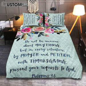 Philippians 4 6 Do Not Be Anxious About Anything Quilt Bedding Set Prints – Christian Quilt Bedding Set Bedroom Decor