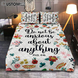 Phil 46 Do Not Be Anxious About Anything Quilt Bedding Set Bedroom – Christian Quilt Bedding Set Prints – Religious Cover Twin Bedding Decor