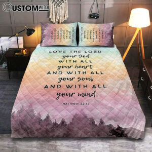 Love The Lord Your God With All Your Heart Quilt Bedding Set Prints – Matthew 22 37 – Christian Quilt Bedding Set Bedroom Decor