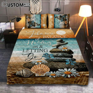 Life Is A Balance Of Holding On And Letting Go Quilt Bedding Set – Beach Scene Pebble Daisy Flower Quilt Bedding Set Bedroom – Christian Quilt Bedding Set Prints