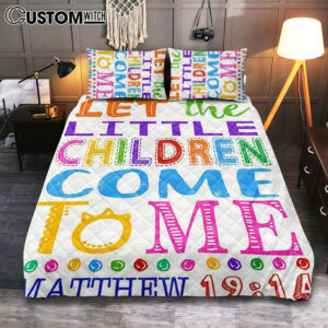 Let The Little Children Come To Me Matthew 19 14 Quilt Bedding Set Prints – Scripture Cover Twin Bedding Decor – Christian Quilt Bedding Set Bedroom Decor