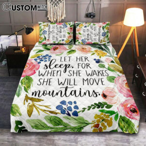 Let Her Sleep For When She Wakes She Will Move Mountains Quilt Bedding Set Bedroom – Christian Quilt Bedding Set Bedroom Decor