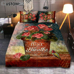 Just Breathe Flowerpot Hummingbird Quilt Bedding Set Bedroom – Bible Verse Quilt Bedding Set Art – Christian Home Decor