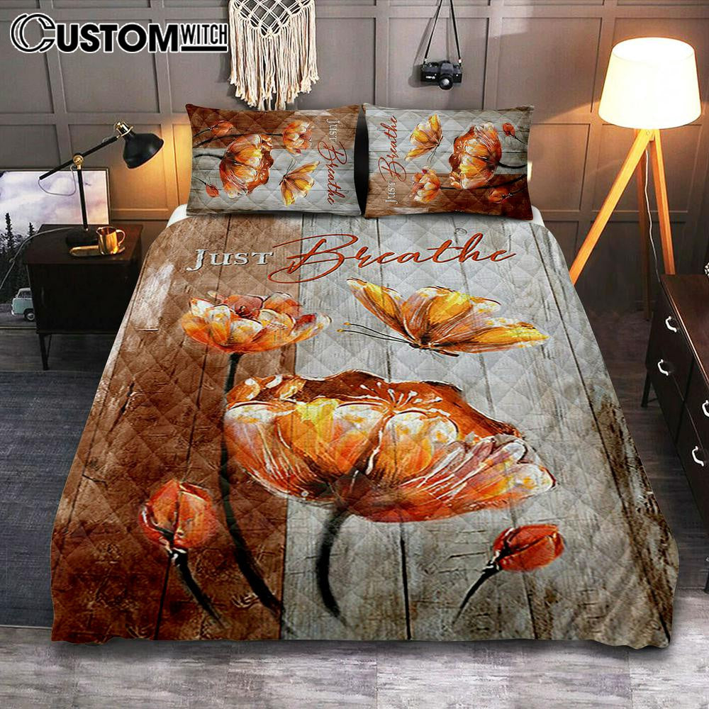 Just Breathe Anemone Flower Butterfly Quilt Bedding Set Bedroom – Christian Quilt Bedding Set Prints – Bible Verse Quilt Bedding Set Art