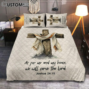 Joshua 415 We Will Serve The Lord Quilt Bedding Set Bedroom – Christian Quilt Bedding Set Prints – Bible Verse Gift For Women Of God