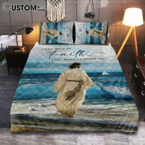 Jesus Walks I Will Walk By Faith Quilt Bedding Set Bedroom – Christian Quilt Bedding Set Prints – Bible Verse Quilt Bedding Set Art